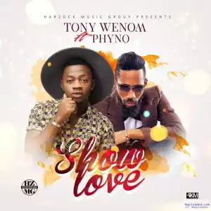 Tony Wenom - Show Love ft. Phyno